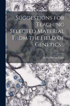 portada Suggestions for Teaching Selected Material From the Field of Genetics .. (en Inglés)