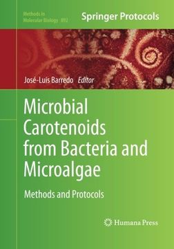 portada Microbial Carotenoids from Bacteria and Microalgae: Methods and Protocols (Methods in Molecular Biology)