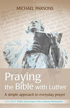 portada Praying the Bible With Luther: A Simple Approach to Everyday Prayer