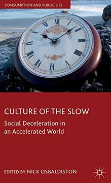 portada Culture of the Slow: Social Deceleration in an Accelerated World (Consumption and Public Life) (en Inglés)