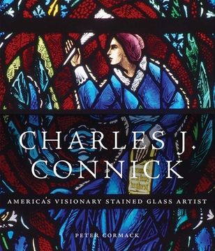 portada Charles J. Connick: America's Visionary Stained Glass Artist (en Inglés)