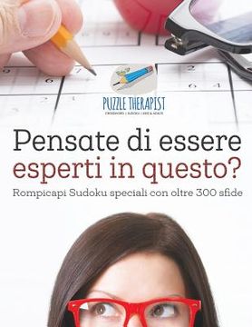 portada Pensate di essere esperti in questo? Rompicapi Sudoku speciali con oltre 300 sfide (en Italiano)