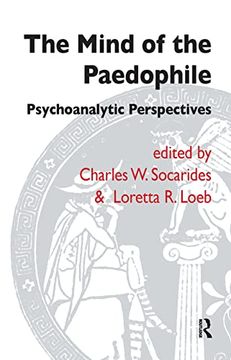 portada The Mind of the Paedophile: Psychoanalytic Perspectives (The Forensic Psychotherapy Monograph Series) (en Inglés)