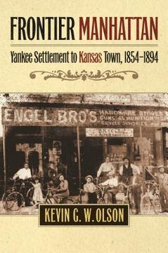 portada Frontier Manhattan: Yankee Settlement to Kansas Town, 1854-1894 (en Inglés)