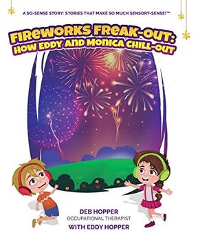 portada Fireworks Freak-Out: How Eddy and Monica Chill-Out (So-Sense: Stories That Make so Much Sensory-Sense) (en Inglés)