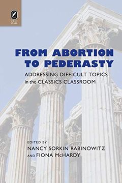 portada From Abortion to Pederasty: Addressing Difficult Topics in the Classics Classroom 