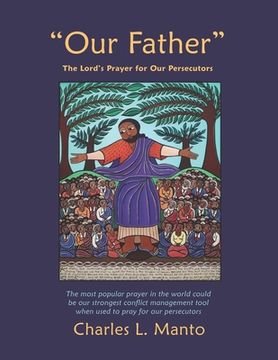 portada "Our Father": The Lord's Prayer for Our Persecutors (en Inglés)
