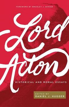 portada Lord Acton: Historical and Moral Essays (en Inglés)