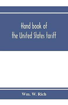 portada Hand Book of the United States Tariff, Containing the Tariff act of 1922, With Complete Schedules of Articles, Rates of Duty and Applicable Paragraphs. To the Administration of the Customs Laws (in English)