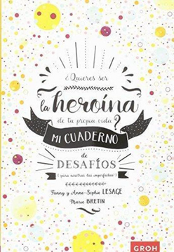 portada Quieres ser la Heroína de tu Propia Vida? Mi Cuaderno de Desafíos (Solar) (in Spanish)