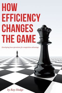portada How Efficiency Changes the Game: Developing Lean Operations for Competitive Advantage (en Inglés)