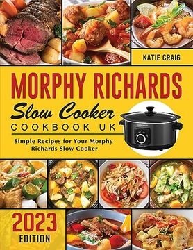 portada Morphy Richards Slow Cooker Cookbook UK 2023: Simple Recipes for Your Morphy Richards Slow Cooker (en Inglés)