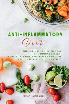 portada Anti-Inflammatory Diet: The Ultimate Guide to Heal the Immune System, Reduce Inflammation and Weight Loss with Easy and Healthy Recipes (en Inglés)