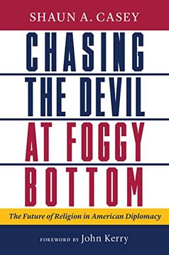 portada Chasing the Devil at Foggy Bottom: The Future of Religion in American Diplomacy (en Inglés)