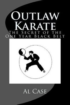 portada Outlaw Karate: The Secret of the One Year Black Belt (en Inglés)