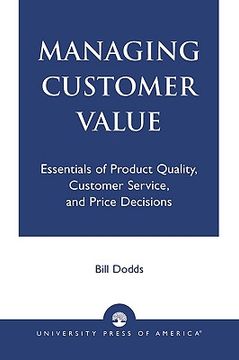 portada managing customer value: essentials of product quality, customer service, and price decisions (en Inglés)