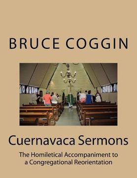 portada Cuernavaca Sermons: The Homiletical Accompaniment to a Congregational Reorientation (en Inglés)