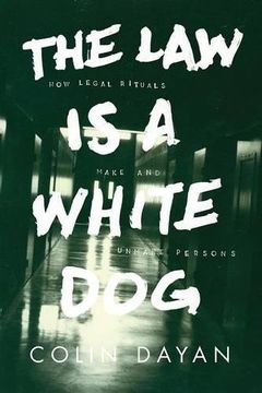 portada The law is a White Dog: How Legal Rituals Make and Unmake Persons (in English)
