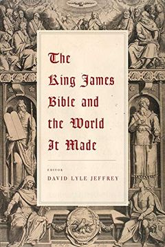 portada The King James Bible and the World it Made (en Inglés)