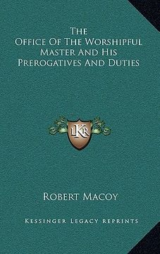 portada the office of the worshipful master and his prerogatives and duties (en Inglés)