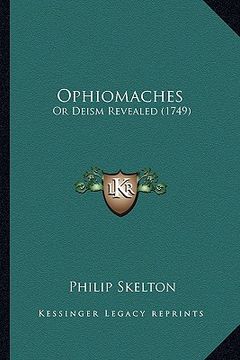 portada ophiomaches: or deism revealed (1749) or deism revealed (1749) (en Inglés)