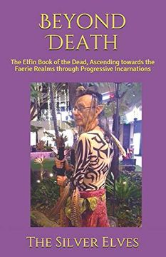 portada Beyond Death: The Elfin Book of the Dead, Ascending towards the Faerie Realms through Progressive Incarnations
