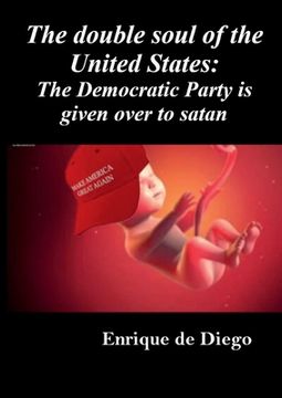 portada The double soul of the United States: The Democratic Party is given over to satan (en Inglés)