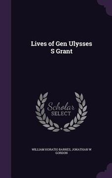 portada Lives of Gen Ulysses S Grant (en Inglés)
