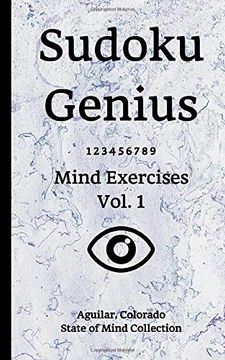 portada Sudoku Genius Mind Exercises Volume 1: Aguilar, Colorado State of Mind Collection 