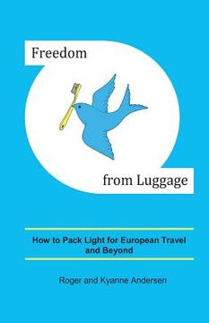 portada Freedom from Luggage: How to Pack Light for European Travel and Beyond (in English)