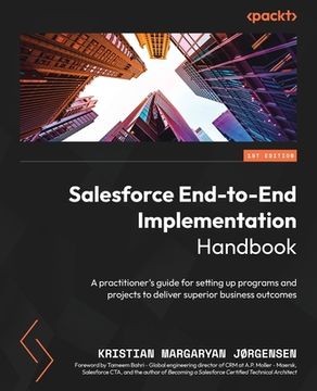 portada Salesforce End-to-End Implementation Handbook: A practitioner's guide for setting up programs and projects to deliver superior business outcomes (en Inglés)