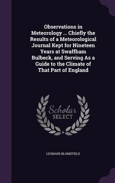 portada Observations in Meteorology ... Chiefly the Results of a Meteorological Journal Kept for Nineteen Years at Swaffham Bulbeck, and Serving As a Guide to