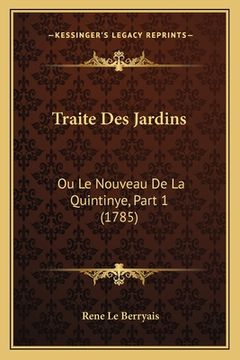portada Traite Des Jardins: Ou Le Nouveau De La Quintinye, Part 1 (1785) (en Francés)