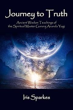 portada Journey to Truth: Ancient Wisdom Teachings of the Spiritual Master Gururaj Ananda Yogi (en Inglés)