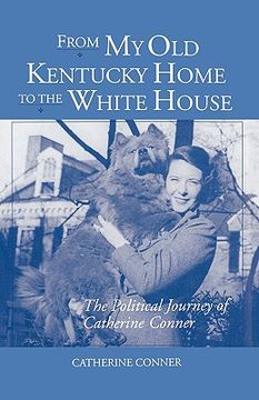 portada from my old kentucky home to the white house: the political journey of catherine conner (en Inglés)