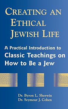 portada Creating an Ethical Jewish Life: A Practical Introduction to Classic Teachings on How to Be a Jew