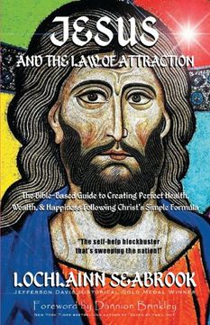 portada Jesus and the Law of Attraction: The Bible-Based Guide to Creating Perfect Health, Wealth, and Happiness Following Christ's Simple Formula