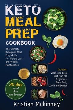 portada Keto Meal Prep Cookbook: The Ultimate Ketogenic Meal Prep Guide for Weight Loss and Weight Maintenance. Includes: Quick and Easy Diet Plan for (en Inglés)