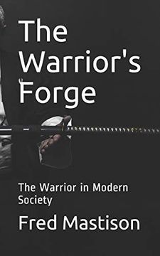 portada The Warrior's Forge: The Warrior in Modern Society (en Inglés)