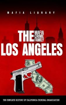 portada The Los Angeles Mafia Crime Family: The Complete History of California Criminal Organization (en Inglés)