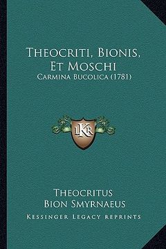 portada Theocriti, Bionis, Et Moschi: Carmina Bucolica (1781) (en Latin)