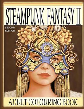 portada Steampunk Fantasy II, Second Edition: Adult Colouring Book (en Inglés)