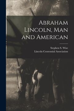 portada Abraham Lincoln, Man and American (in English)