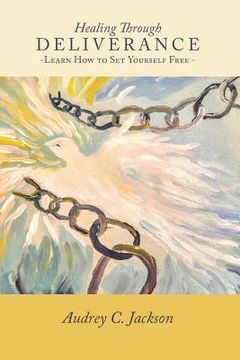 portada Healing Through Deliverance: Learn How to Set Yourself Free