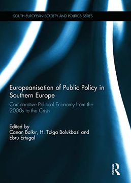 portada Europeanisation of Public Policy in Southern Europe: Comparative Political Economy From the 2000S to the Crisis (South European Society and Politics) (in English)