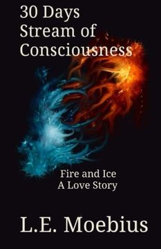 portada 30 Days Stream of Consciousness: Fire and Ice: A Love Story (30 Days Stream of Conciousness) (Volume 4)