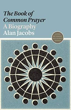portada The Book of Common Prayer: A Biography (Lives of Great Religious Books) 