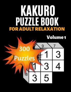 portada Kakuro Puzzle Book For Adult Relaxation: 300 Moderately Easy Puzzles Massive Daily Kakuro Puzzles (en Inglés)