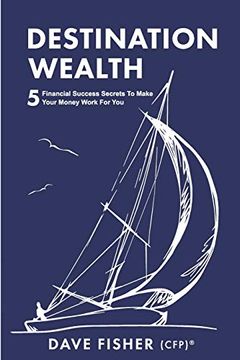portada Destination Wealth: 5 Financial Success Secrets to Make Your Money Work for you (en Inglés)