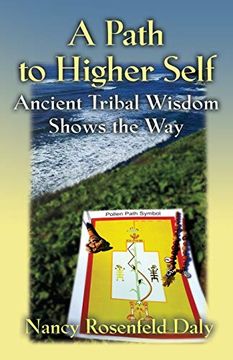 portada A Path to Higher Self: Ancient Tribal Wisdom Shows the way (en Inglés)